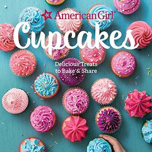 American Girl Cupcakes: Delicious Treats To Bake and Share